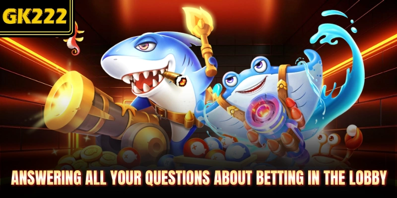 Answering all your questions about betting in the lobby