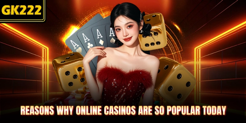 Reasons why online casinos are so popular today