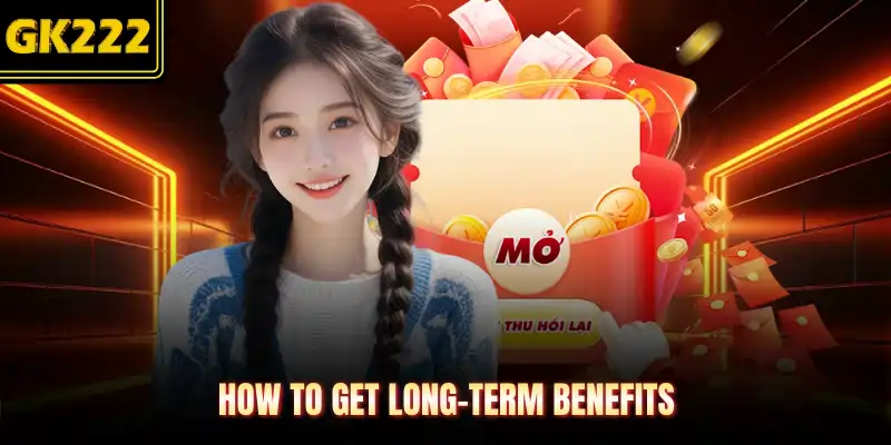 How to get long-term benefits