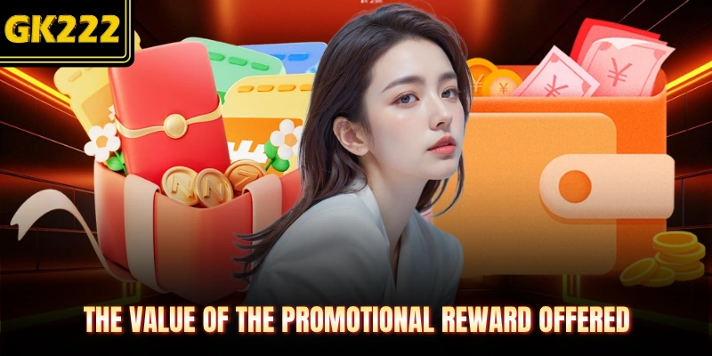 The value of the promotional reward offered 