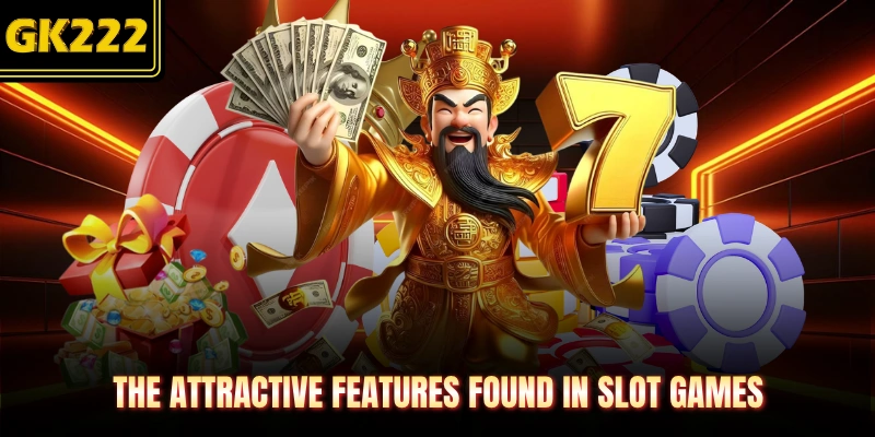 The attractive features found in slot games